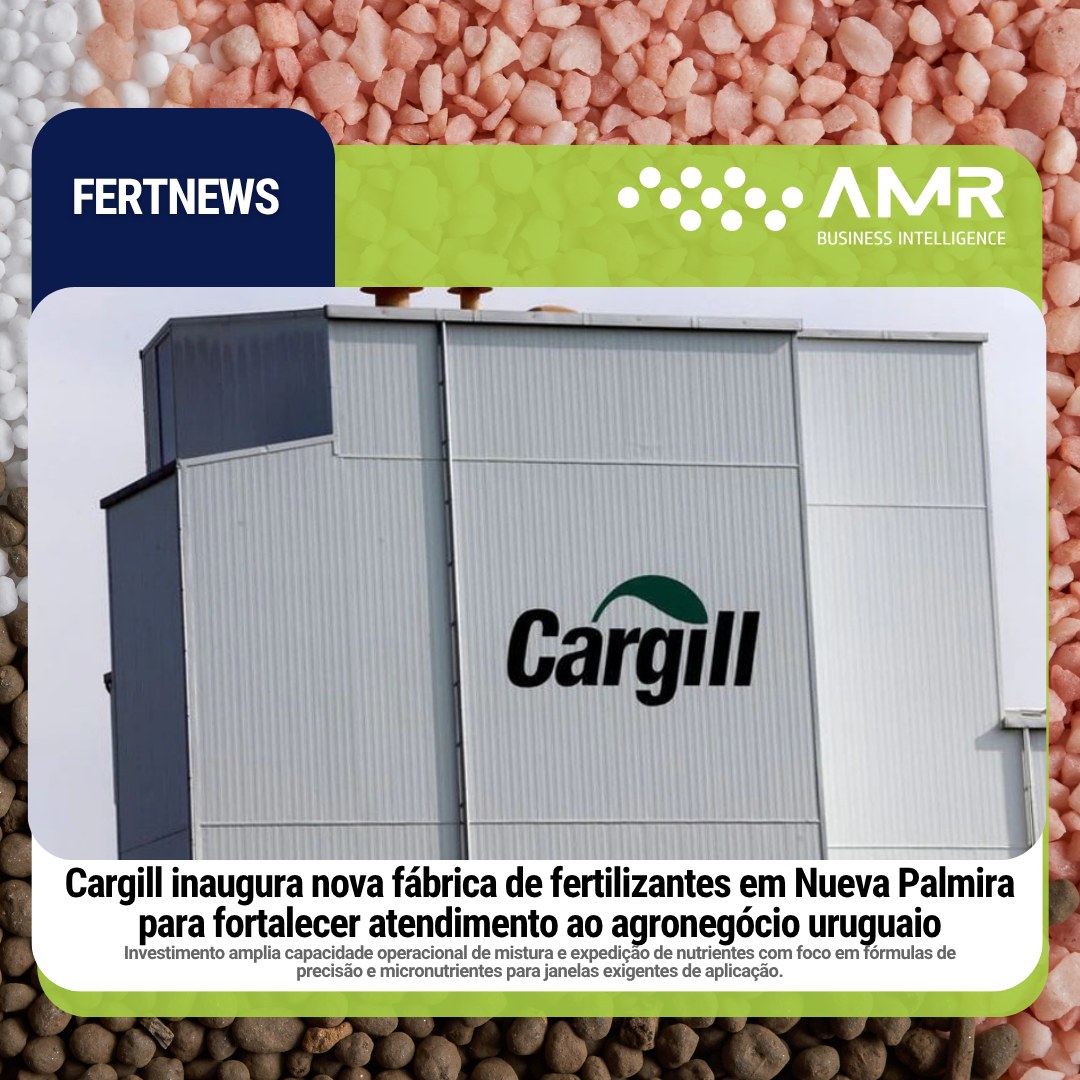 Capa da postagem Cargill inaugura nova fábrica de fertilizantes em Nueva Palmira para fortalecer atendimento ao agronegócio uruguaio